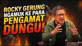 ROCKY GERUNG NGAMUK KE PARA PENGAMAT DUNGU!