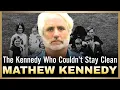 Download Lagu MATHEW KENNEDY: The Kennedy Who Couldn’t Stay Clean