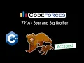 Codeforces 791A - Bear and Big Brother Detailed C Solution TheCoDeveloper