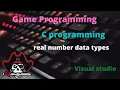 real number data types C programming Visual studio Game programming