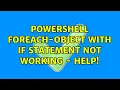 Powershell Foreach-Object with if statement not working - help 2 Solutions