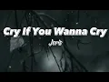 Download Lagu Cry If You Wanna Cry - Jeris (Lyrics)
