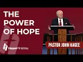 Pastor John Hagee - The Power of Hope