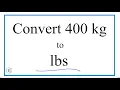How to Convert 400 Kilograms to Pounds 400kg to lbs
