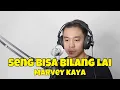 Download Lagu SENG BISA BILANG LAI - MARVEY KAYA ( cover)