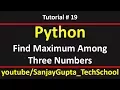 19 Python How to find out maximum among three numbers in python by Sanjay Gupta