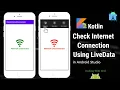 android check internet connection continuously Kotlin Android Studio Tutorial Android LiveData