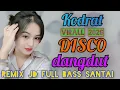 Lagu KODRAT VIRALL 2026 DISCO DANGDUT REMIX DJ FULL BASS SANTAI 
