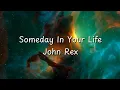 Download Lagu John Rex - Someday In Your Life (w/ Lyrics)