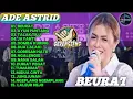Download Lagu Beurat - Ade Astrid | Koleksi Lagu Pop Sunda Bajidoran Full Album Terbaru 2025