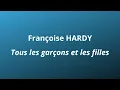 Françoise Hardy - Tous les garçons et les filles (paroles)