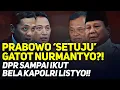 Lagu PRABOWO 'SETUJU' GATOT NURMANTYO?! DPR SAMPAI IKUT BELA KAPOLRI LISTYO!!
