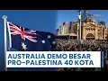Download Lagu Australia Demo Pro-Palestina Besar-besaran di 40 Kota Serentak, Menyusul Deklarasi Kelaparan Gaza