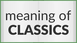 Classics meaning of Classics