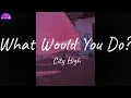 City High - What Would You Do? (Lyric Video)