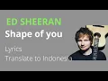 Download Lagu ED SHEERAN - Shape of you (Lyrics) | Arti terjemahan lirik bahasa Indonesia
