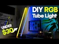 HOW TO MAKE a DIY RGB Tube Light for UNDER 30