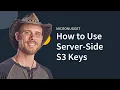 How to Use Server-Side S3 Keys