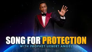 song for protection prophet uebert angel