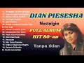 Lagu DIAN PIESESHA | Full album lawas Hits 80-90an | Tak Ingin Senriri | Mengapa Tak Pernah Jujur |