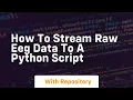 How to stream raw eeg data to a python script