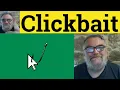 Clickbait Meaning - Click Bait Examples