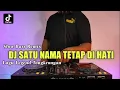 Download Lagu DJ SATU NAMA TETAP DIHATI REMIX SLOW TERBARU 2021 FULL BASS