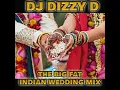 Download Lagu THE BIG FAT INDIAN WEDDING MIX   DJ DIZZY D