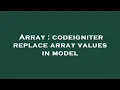 Array codeigniter replace array values in model