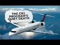 How The CRJ Program Was Quietly Killed Will It Ever Be Revived