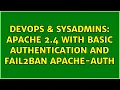 DevOps SysAdmins apache 2 4 with basic authentication and fail2ban apache-auth