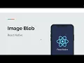 Image Blob React Native