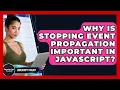 Why Is Stopping Event Propagation Important In JavaScript - JavaScript Toolkit