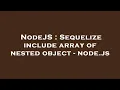 NodeJS Sequelize include array of nested object - node js