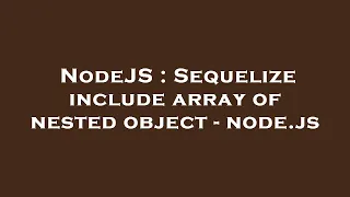 NodeJS Sequelize include array of nested object - node js