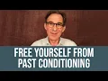 How Can I Overcome My Past Mental Conditioning