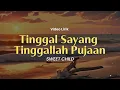 Tinggal Sayang Tinggal Pujaan , Akulah Kekasihmu , Rindiani (Lirik) - Sweet Child
