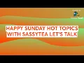 Download Lagu HAPPY SUNDAY HOT TOPICS WITH SASSYTEA LET'S TALK KOUNTRY WAYNE SKITS