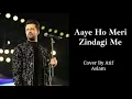 Atif Aslam's 2025 Instagram Viral Song "aaye Ho Meri Zindagi Mein" #atifasalam #new #aicover #song