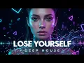 Lose Yourself Hypnotic Deep House