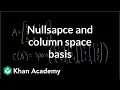 Null space and column space basis Vectors and spaces Linear Algebra Khan Academy
