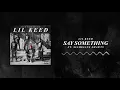 Download Lagu Lil Keed - Say Something (ft. SlimeLife Shawty) [Official Audio]