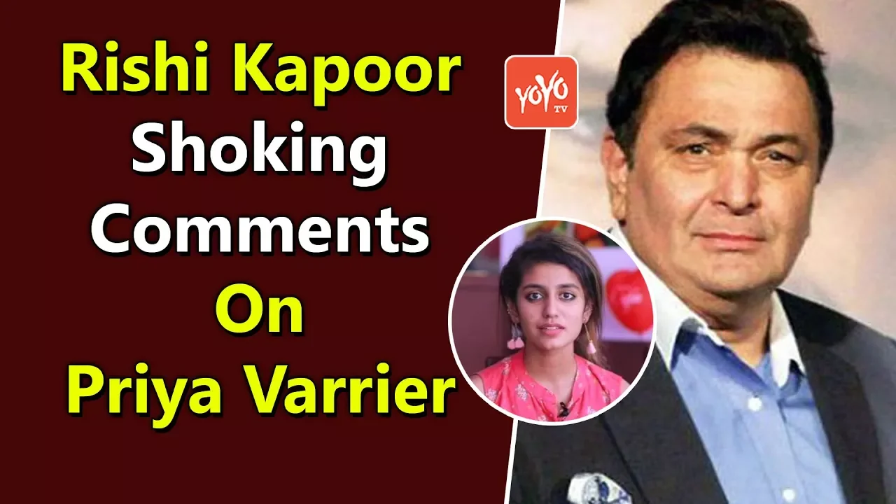Rishi Kapoor Shocking Comments On Priya Varrier Here’s Why  | Ranbir Kapoor | Bollywood | YOYO Times