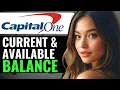 CAPITAL ONE CURRENT BALANCE VS AVAILABLE BALANCE 2024 FULL GUIDE