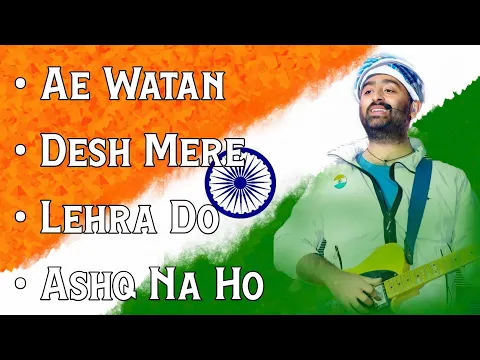 Download MP3 Arijit Singh: Ae Watan | Desh Mere | Lehra Do | Ashq Na Ho | Desh Bhakti Song