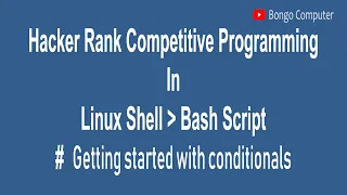 Learn How to Solve Hacker Rank Comp Prog Linux Bash Script Getting started with conditionals