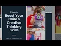 5 Ways to Boost Your Child s Creative Thinking Skills