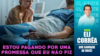 Estou pagando por uma promessa que eu não fiz | Eli Corrêa Oficial |