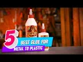 Top 5 Best Glue for Metal to Plastic Review in 2022