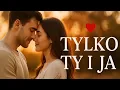 Lagu Tylko Ty i Ja (Slow Edit)